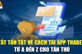 Tải App Thabet trên điện thoại: Lựa chọn hàng đầu của cộng đồng người chơi