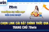 Tải app 78Win – Hướng dẫn tải ứng dụng dành cho người mới